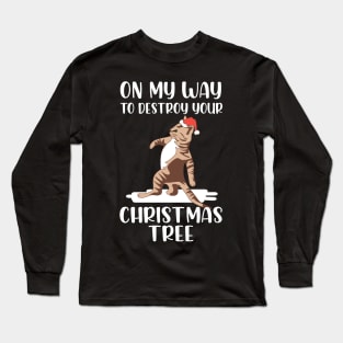 Christmas Cat. On My Way To Destroy Your Christmas Tree. Long Sleeve T-Shirt